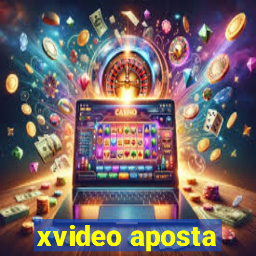 xvideo aposta